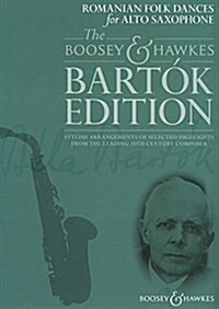 Romanian Folk Dances for Alto Saxophone : The Boosey & Hawks Bartok Edition: Stylish Arrangements of Selected Highlights from the Leading 20th Century (Paperback)