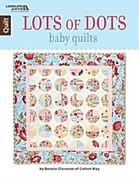 Lots of Dots Baby Quilts (Paperback)
