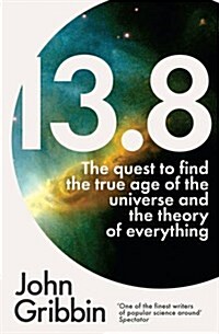 13.8 : The Quest to Find the True Age of the Universe and the Theory of Everything (Paperback)