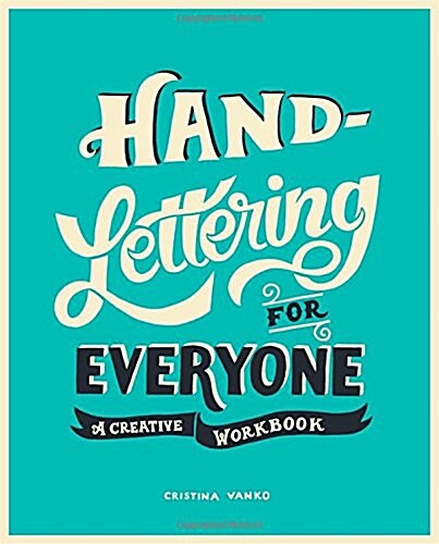 Hand-Lettering for Everyone : A Creative Workbook (Paperback)