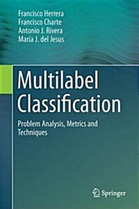 Multilabel Classification: Problem Analysis, Metrics and Techniques (Hardcover, 2016)