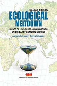 Ecological Meltdown : Impact of Unchecked Human Growth on the Earths Natural Systems (Hardcover)