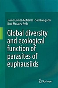 Global Diversity and Ecological Function of Parasites of Euphausiids (Hardcover, 2017)