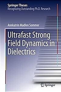 Ultrafast Strong Field Dynamics in Dielectrics (Hardcover, 2016)