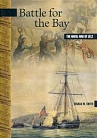 Battle for the Bay: The Naval War of 1812 (Paperback)