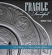 Fragile and Fanciful: The Story of Nova Scotia Glass (Paperback)