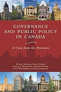 Governance and Public Policy in Canada: A View from the Provinces (Paperback)