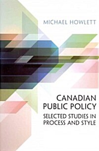 Canadian Public Policy: Selected Studies in Process and Style (Paperback)