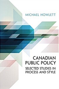 Canadian Public Policy: Selected Studies in Process and Style (Hardcover)