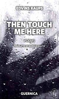 Then Touch Me Here: Volume 181 (Paperback)