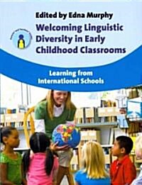 Welcoming Linguistic Diversity in Early Childhood Classrooms : Learning from International Schools (Paperback)