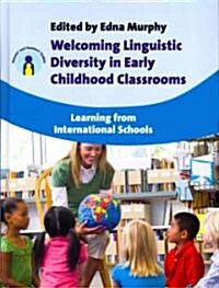 Welcoming Linguistic Diversity in Early Childhood Classrooms : Learning from International Schools (Hardcover)