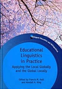 Educational Linguistics in Practice: Applying the Local Globally and the Global Locally (Hardcover)
