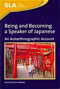 Being and Becoming a Speaker of Japanese : An Autoethnographic Account (Paperback)