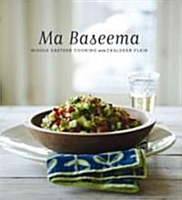 Ma Baseema: Middle Eastern Cooking with Chaldean Flair (Hardcover)