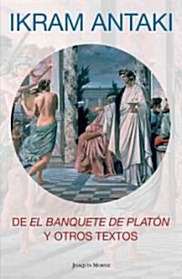 De El banquete de Platon y otros textos / Platos Banquet and Other Texts (Paperback)