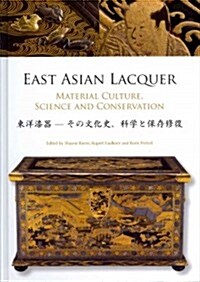 East Asian Lacquer: Material Culture, Science and Conservation (Hardcover)