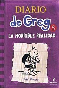 Diario de Greg 5. La Horrible Realidad (Hardcover, Spanish)