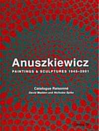 Anuskiewicz: Paintings & Sculptures 1945-2001 (Hardcover)