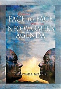 Coming Face to Face with the Neo-Warmers Agenda (Hardcover)