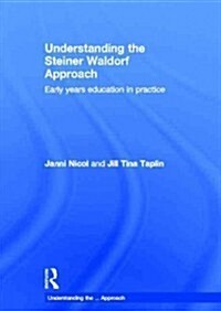 Understanding the Steiner Waldorf Approach : Early Years Education in Practice (Hardcover)