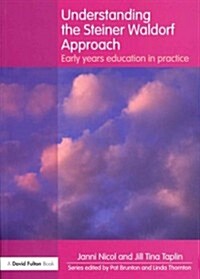 Understanding the Steiner Waldorf Approach : Early Years Education in Practice (Paperback)