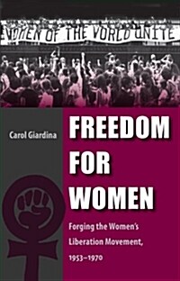 Freedom for Women: Forging the Womens Liberation Movement, 1953-1970 (Paperback)