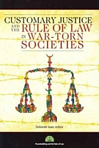 Customary Justice and the Rule of Law in War-Torn Societies (Paperback, New)