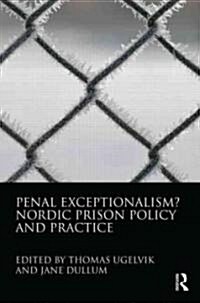 Penal Exceptionalism? : Nordic Prison Policy and Practice (Paperback)