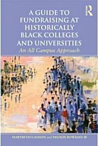 A Guide to Fundraising at Historically Black Colleges and Universities : an All Campus Approach (Paperback)