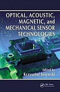 Optical, Acoustic, Magnetic, and Mechanical Sensor Technologies (Hardcover)