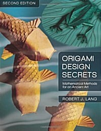 Origami Design Secrets: Mathematical Methods for an Ancient Art (Paperback, 2)