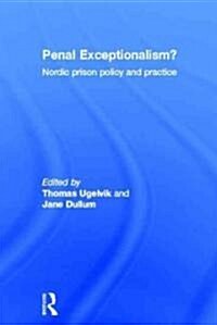 Penal Exceptionalism? : Nordic Prison Policy and Practice (Hardcover)