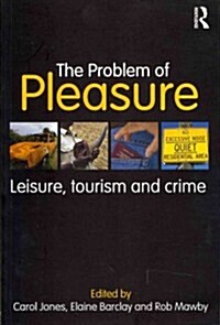 The Problem of Pleasure : Leisure, Tourism and Crime (Paperback)