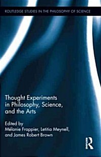 Thought Experiments in Science, Philosophy, and the Arts (Hardcover)
