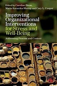 Improving Organizational Interventions for Stress and Well-Being : Addressing Process and Context (Hardcover)