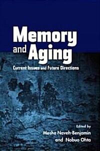 Memory and Aging : Current Issues and Future Directions (Hardcover)