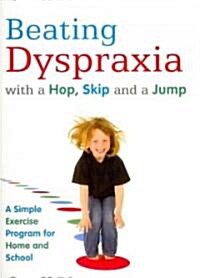 Beating Dyspraxia with a Hop, Skip and a Jump : A Simple Exercise Program for Home and School (Paperback)