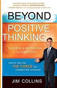 Beyond Positive Thinking: Success & Motivation in the Scriptures (Paperback)