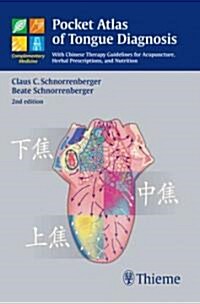 Pocket Atlas of Tongue Diagnosis: With Chinese Therapy Guidelines for Acupuncture, Herbal Prescriptions, and Nutri (Paperback, 2)