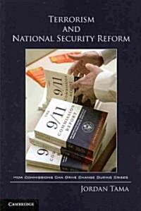 Terrorism and National Security Reform : How Commissions Can Drive Change During Crises (Paperback)