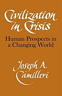 Civilization in Crisis : Human Prospects in a Changing World (Paperback)