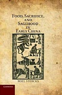 Food, Sacrifice, and Sagehood in Early China (Hardcover)