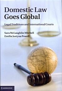 Domestic Law Goes Global : Legal Traditions and International Courts (Hardcover)