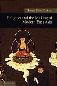 Religion and the Making of Modern East Asia (Hardcover)