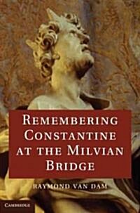 Remembering Constantine at the Milvian Bridge (Hardcover)