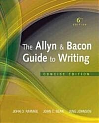 The Allyn & Bacon Guide to Writing (Paperback, 6th, Concise)