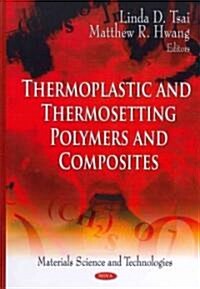 Thermoplastic & Thermosetting Polymers & Composites (Hardcover, UK)