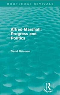 Alfred Marshall: Progress and Politics (Routledge Revivals) (Paperback)
