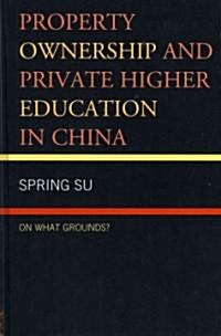 Property Ownership and Private Higher Education in China: On What Grounds? (Hardcover)